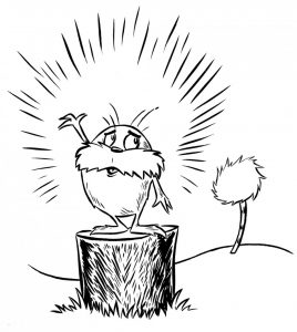 A black and white illustration of the Lorax from Dr Seuss, standing on a tree stump and proclaiming something, with a small truffula tree in the background